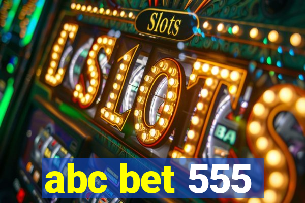 abc bet 555